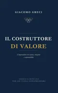 Copertina del libro «Il Costruttore di Valore» di Giacomo Greci